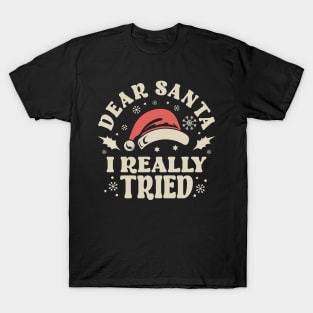 Dear Santa I Really Tried Christmas T-Shirt